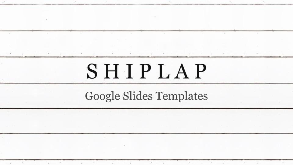 Shiplap - Google Slides Template